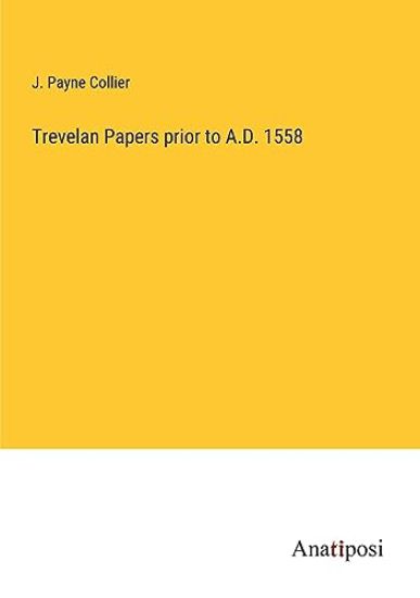 Trevelan Papers prior to A.D. 1558
