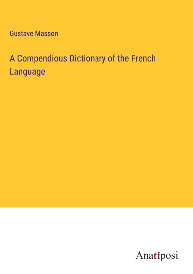 A Compendious Dictionary of the French Language
