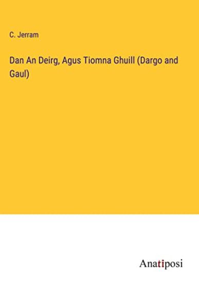 Dan An Deirg, Agus Tiomna Ghuill (Dargo and Gaul)
