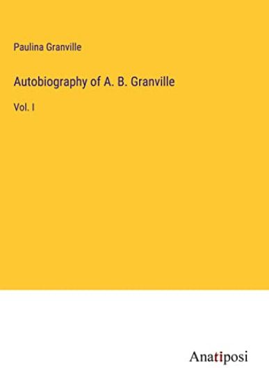 Autobiography of A. B. Granville