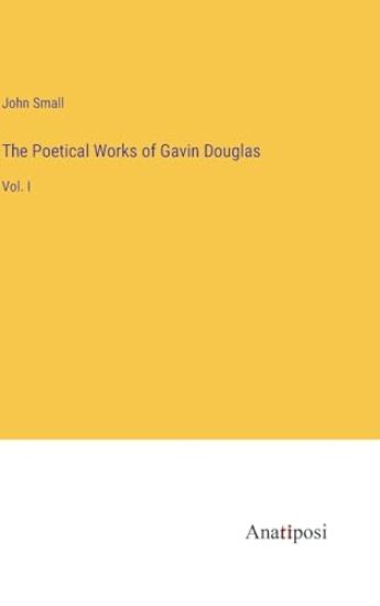 The Poetical Works of Gavin Douglas