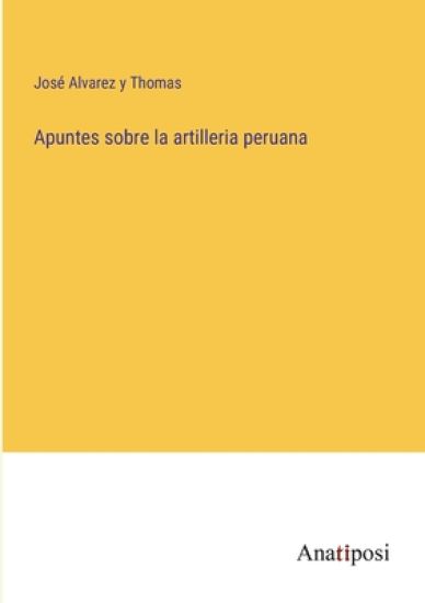 Apuntes sobre la artilleria peruana