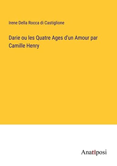 Darie ou les Quatre Ages d'un Amour par Camille Henry