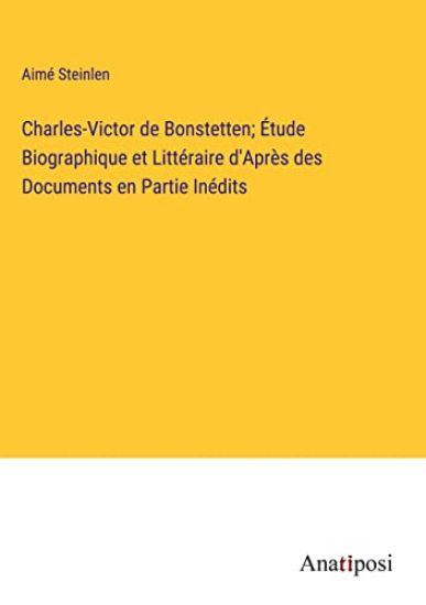 Charles-Victor de Bonstetten; Étude Biographique et Littéraire d'Après des Documents en Partie Inédits