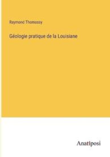 Géologie pratique de la Louisiane