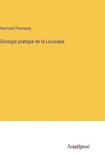 Géologie pratique de la Louisiane