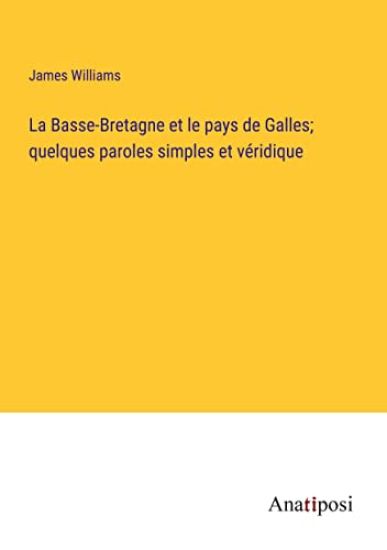 La Basse-Bretagne et le pays de Galles; quelques paroles simples et véridique