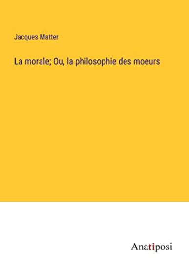 La morale; Ou, la philosophie des moeurs