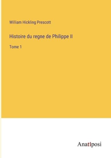 Histoire du regne de Philippe II