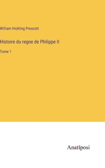 Histoire du regne de Philippe II