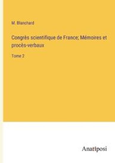 Congrès scientifique de France; Mémoires et procès-verbaux