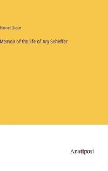 Memoir of the life of Ary Scheffer