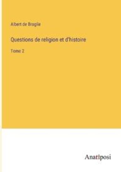 Questions de religion et d'histoire