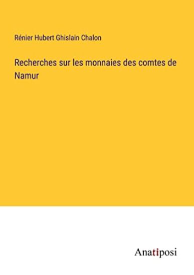 Recherches sur les monnaies des comtes de Namur