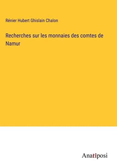 Recherches sur les monnaies des comtes de Namur