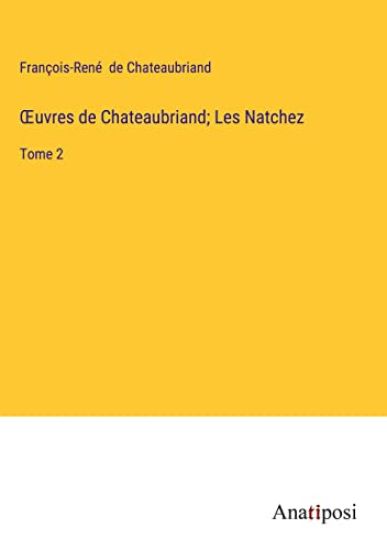 OEuvres de Chateaubriand; Les Natchez