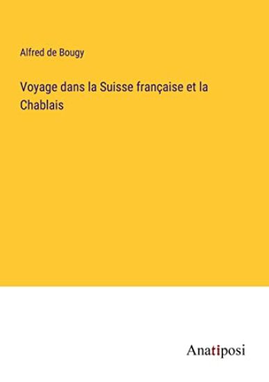 Voyage dans la Suisse française et la Chablais
