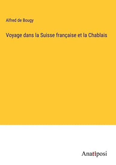 Voyage dans la Suisse française et la Chablais