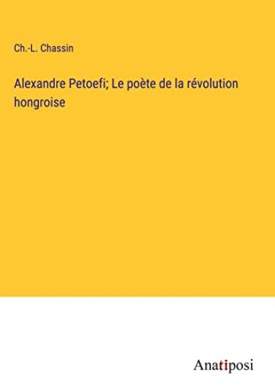 Alexandre Petoefi; Le poète de la révolution hongroise