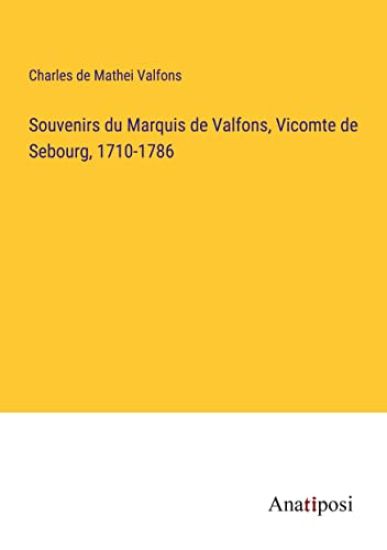 Souvenirs du Marquis de Valfons, Vicomte de Sebourg, 1710-1786