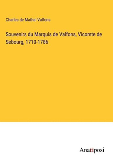 Souvenirs du Marquis de Valfons, Vicomte de Sebourg, 1710-1786