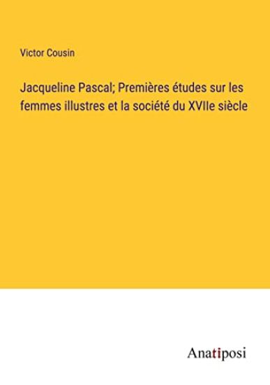 Jacqueline Pascal; Premières études sur les femmes illustres et la société du XVIIe siècle