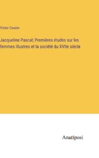 Jacqueline Pascal; Premières études sur les femmes illustres et la société du XVIIe siècle