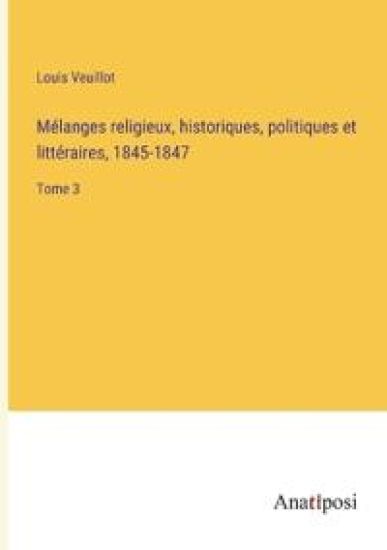 Mélanges religieux, historiques, politiques et littéraires, 1845-1847