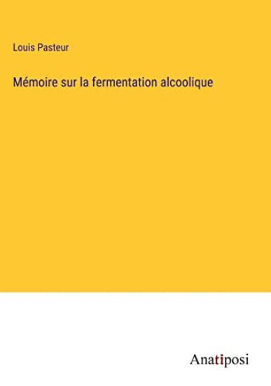 Mémoire sur la fermentation alcoolique