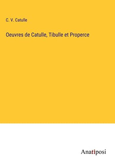 Oeuvres de Catulle, Tibulle et Properce