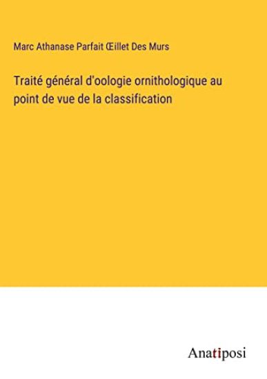 Traité général d'oologie ornithologique au point de vue de la classification