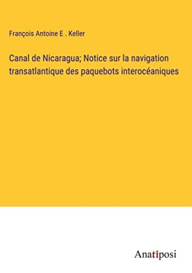 Canal de Nicaragua; Notice sur la navigation transatlantique des paquebots interocéaniques