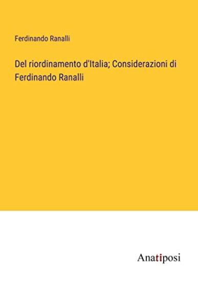 Del riordinamento d'Italia; Considerazioni di Ferdinando Ranalli
