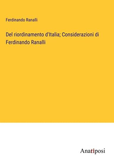 Del riordinamento d'Italia; Considerazioni di Ferdinando Ranalli