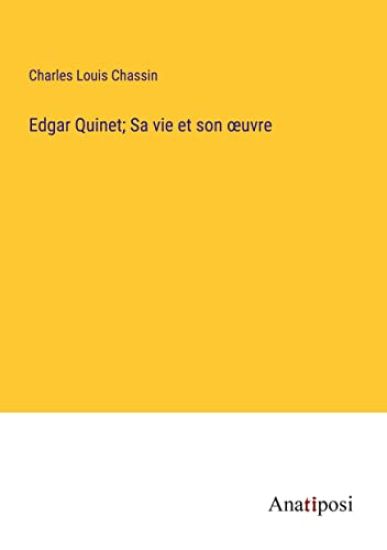Edgar Quinet; Sa vie et son oeuvre