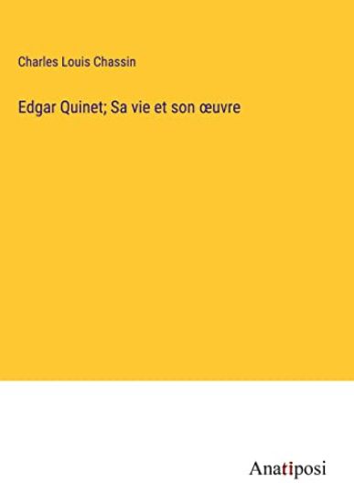 Edgar Quinet; Sa vie et son oeuvre