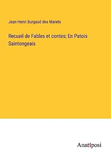 Recueil de Fables et contes; En Patois Saintongeais