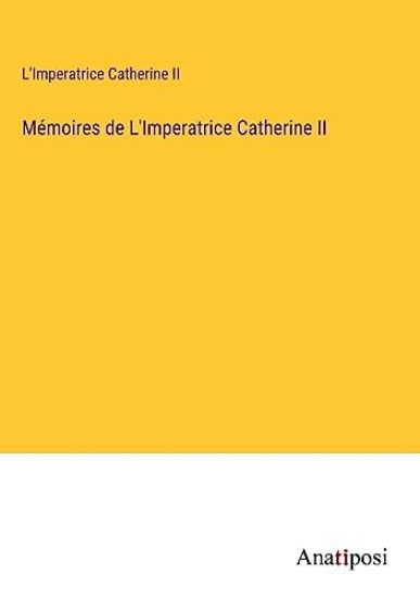 Mémoires de L'Imperatrice Catherine II