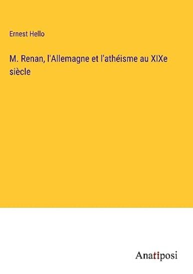 M. Renan, l'Allemagne et l'athéisme au XIXe siècle