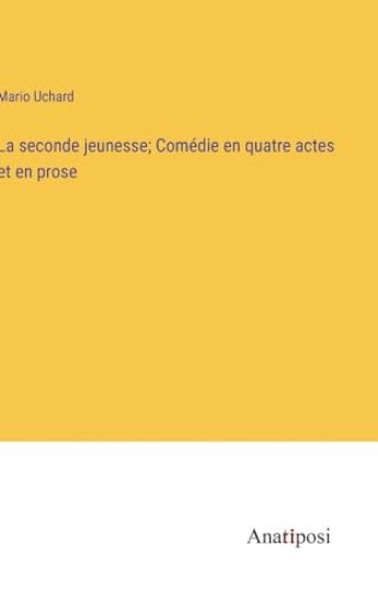 La seconde jeunesse; Comédie en quatre actes et en prose