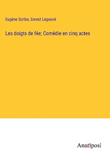 Les doigts de fée; Comédie en cinq actes