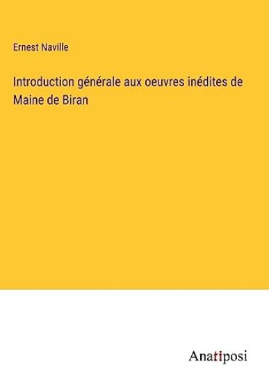 Introduction générale aux oeuvres inédites de Maine de Biran