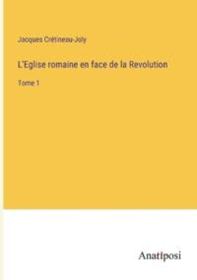 L'Eglise romaine en face de la Revolution