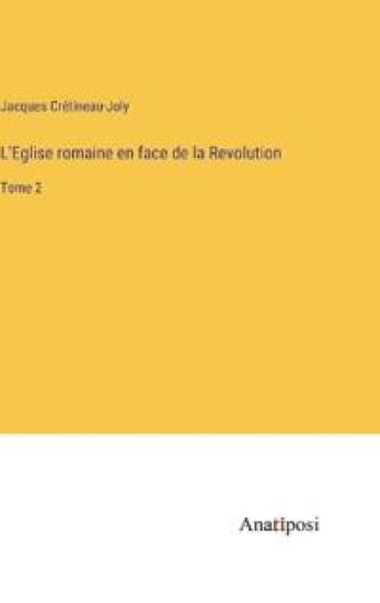 L'Eglise romaine en face de la Revolution