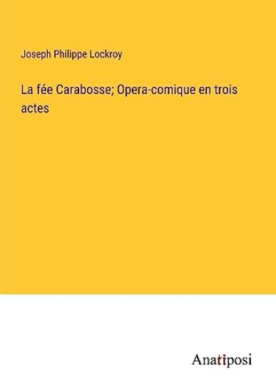 La fée Carabosse; Opera-comique en trois actes