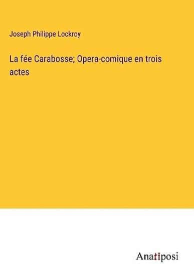 La fée Carabosse; Opera-comique en trois actes