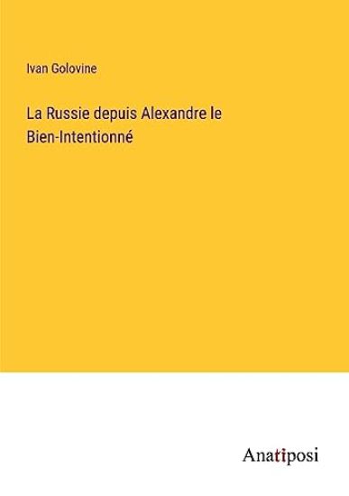 La Russie depuis Alexandre le Bien-Intentionné