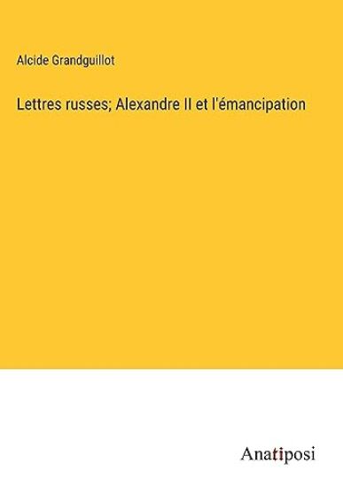 Lettres russes; Alexandre II et l'émancipation