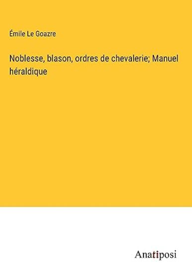 Noblesse, blason, ordres de chevalerie; Manuel héraldique
