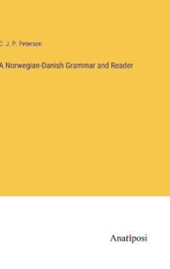 A Norwegian-Danish Grammar and Reader